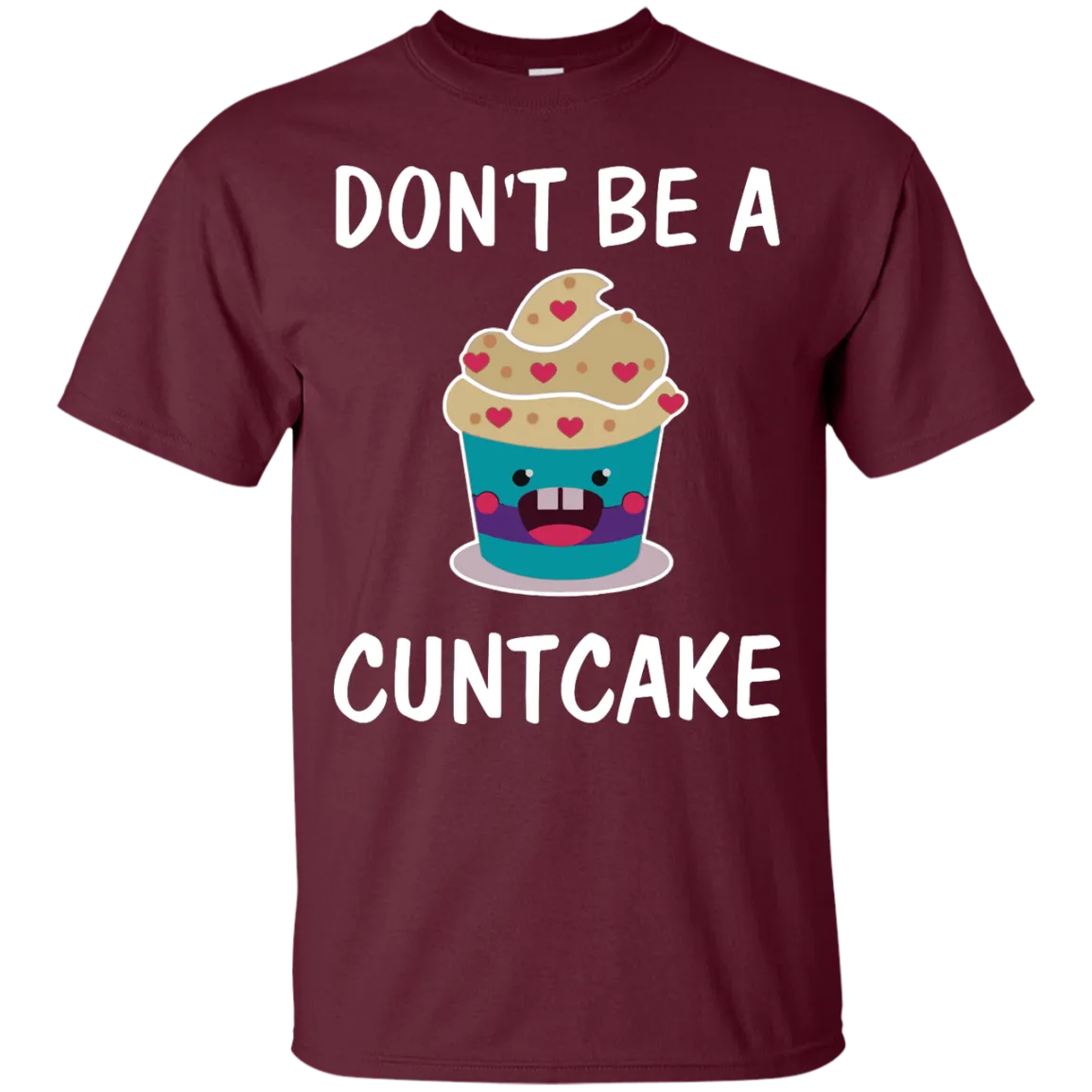 Don't Be A Cuntcake shirt, sweater, tank