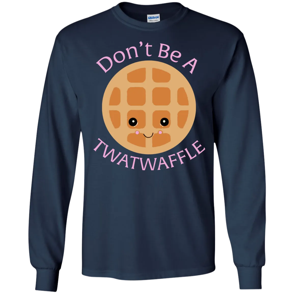 Don't Be A TWATWAFFLE  shirt, sweater, tank