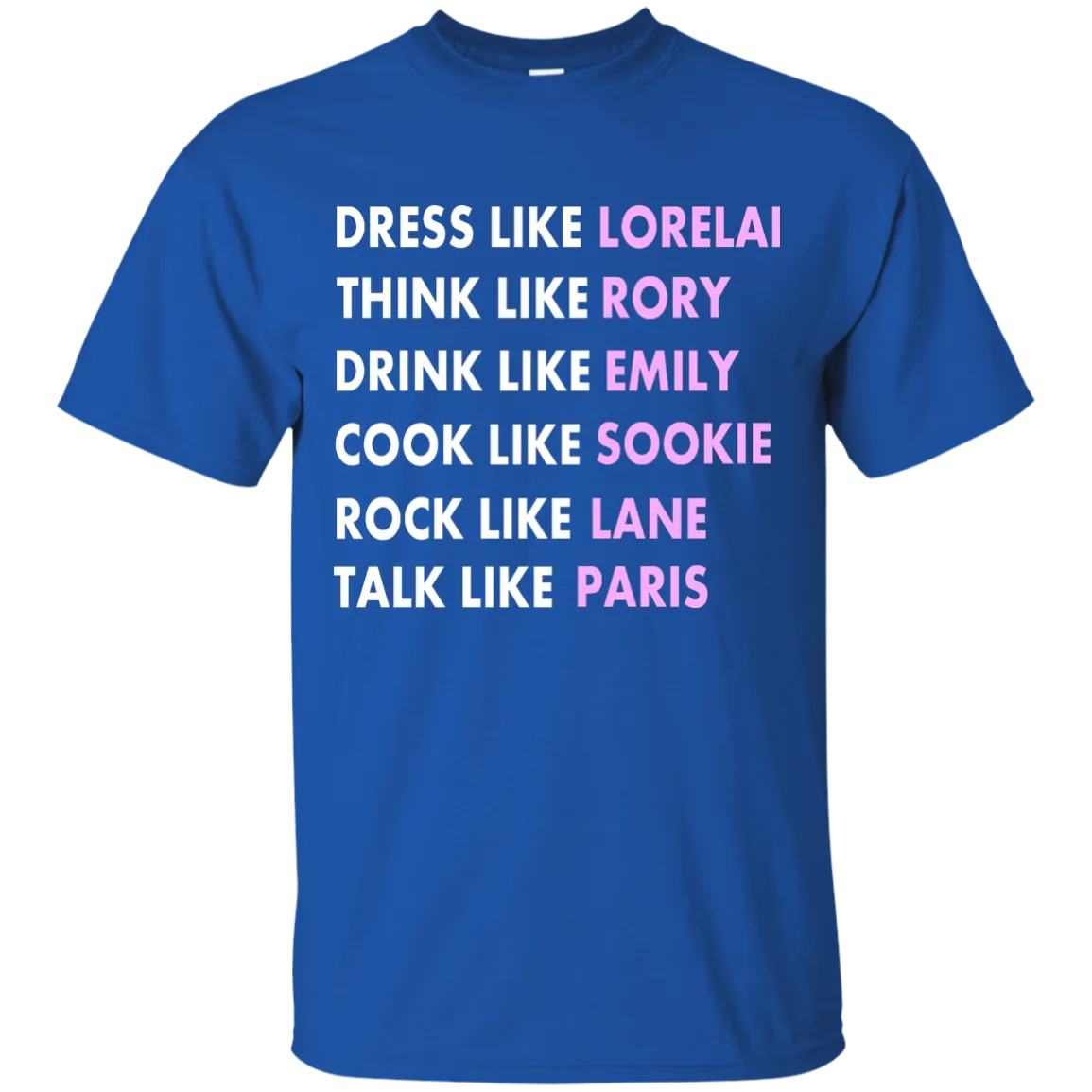 Dress Like Lorelai Think Like Rory Shirt, Hoodie, Tank