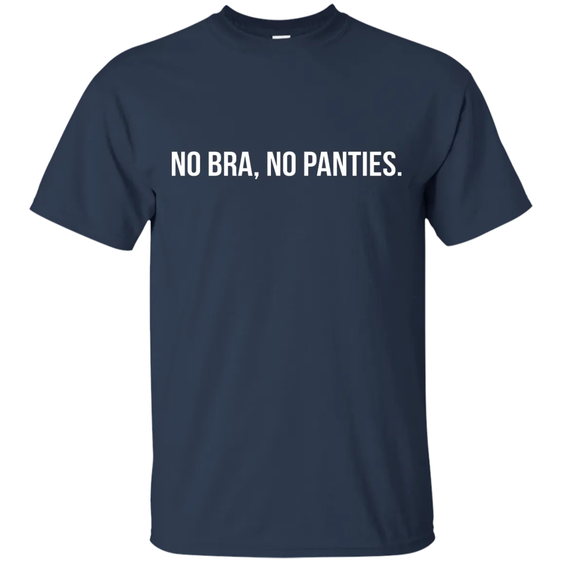 Funny: No Bra No Panties shirt ,tank, racerback