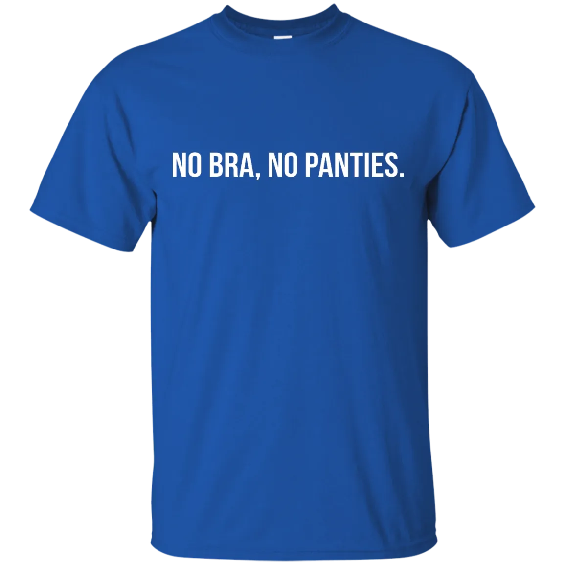 Funny: No Bra No Panties shirt ,tank, racerback