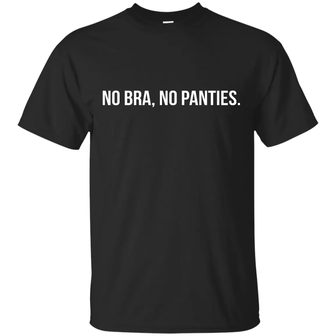 Funny: No Bra No Panties shirt ,tank, racerback